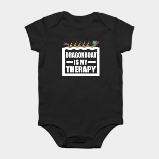 Dragon Boat Racing is my therapy - Funny Dragonboat Gift Baby Bodysuit